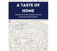 A Taste of Home: Treasured family recipes and the memories behind them - A Hardcover Family Recipe Book to Fill In (50 Recipes + Notes)