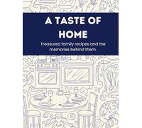 A Taste of Home: Treasured family recipes and the memories behind them - A Hardcover Family Recipe Book to Fill In (50 Recipes + Notes)