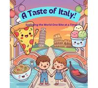 A Taste of Italy: A Yummy Italian Food Adventure for Kids (Tiny Taste Travelers)