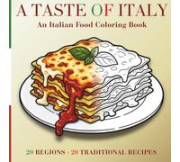 A TASTE OF ITALY: An Adult Italian Food Coloring Book with Regional Recipes (The Italy Collection)