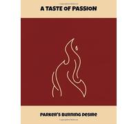 A Taste Of Passion: Parker'S Burning Desire