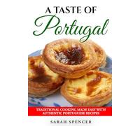 A Taste of Portugal: Traditional Cooking Made Easy with Authentic Portuguese Recipes (Best Recipes from Around the World)
