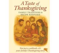 A Taste of Thanksgiving A Family Traditions & Recipe Keepsake: Capture the Memories, Recipes & Sweet Traditions That Make Thanksgiving Truly Special