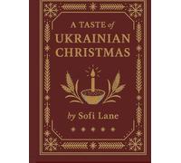 A Taste of Ukrainian Christmas: 30 Festive Recipes and Traditions (A Taste of Christmas)
