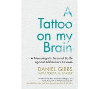 Un tatuaje en mi cerebro: La batalla personal de un neurólogo contra el Alzheimer