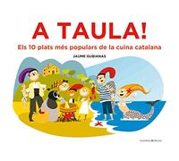 A taula!: Els 10 plats més populars de la cuina catalana (Altres infantil)