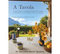 A Tavola: A Love Letter to Sicilian Culture and Cuisine/ Una Lettera D’Amore alla Cultura e alla Cucina Siciliana