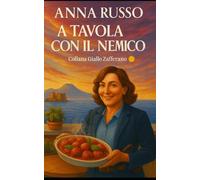 A tavola con il nemico - Il grande giallo di Napoli - Thriller napoletano: Franca Ferri contro il potere: un thriller culinario tra vicoli, ombre e polpette