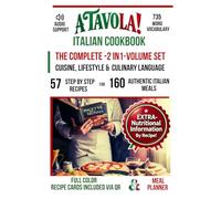 A TAVOLA! ITALIAN COOKBOOK- THE COMPLETE 2-IN-1 VOLUME SET: CUISINE, LIFESTYLE & CULINARY LANGUAGE (A Tavola! The Italian Language and Lifestyle Kitchen Accademy!)