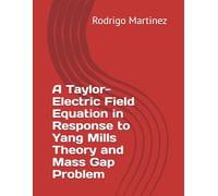 A Taylor- Electric Field Equation in Response to Yang Mills Theory and Mass Gap Problem