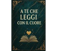 A te che leggi con il cuore