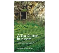 A Tea Doctor in Assam (Caroline Allana Scott Series)