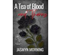 A Tea of Blood and Thorns