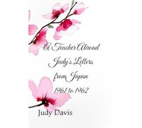 A Teacher Abroad: Judy’s Letters from Japan 1961 to 1962