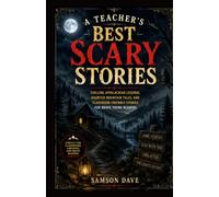 A Teacher’s Best Scary Stories: Chilling Appalachian Legends, Haunted Mountain Tales, and Classroom-Friendly Stories for Brave Young Readers