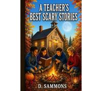A Teacher's Best Scary Stories: A Collection of Appalachian Folklore, Ghost Stories, and Spooky Tales for Upper Elementary and Middle School Readers