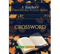 A Teacher's Crossword Puzzle Book: 64 Large Print Puzzles Celebrating the Heart and Art of Teaching