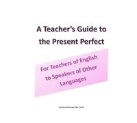 A Teacher's Guide to the Present Perfect