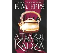 A Teapot for House Kadza: A Fantasy Short Story (Direnayu: Sword & Scroll)