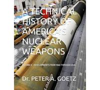 A TECHNICAL HISTORY OF AMERICA'S NUCLEAR WEAPONS: VOLUME II - DEVELOPMENTS FROM 1960 THROUGH 2026