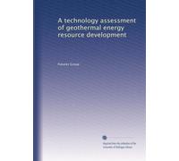 A technology assessment of geothermal energy resource development