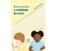 A Tecnologia E A Habilidade De Escrita (ebook)