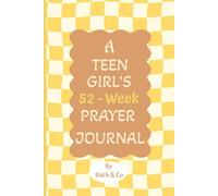 A Teen Girls’ 52 Week Prayer Journal:Guided Notebook With Faith-filled Prompts & Relatable Scriptures to Encourage Teen Girls to Connect Meaningfully with God | Conversation Themed Scriptures