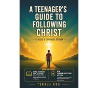 A Teenager's Guide to Following Christ: Biblical Truth, Apologetics, and a Stronger Walk with Christ