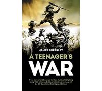 A Teenager's War: The true story of an 18 year old lad from Huddersfield fighting during WW2 in France, Belgium, Holland and Germany with the 5th ... True Stories of Flight, and Survival)
