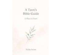 A Teen's Guide to the Bible: Faith, Feelings, and Finding Your Way