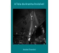 A Teia Da Aranha Invisível (ebook)