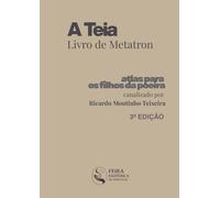 A Teia - Livro de Metatron: Atlas para os Filhos da Poeira