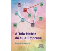 A Teia Motriz Da Sua Empresa (ebook)