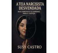 A Teia Narcisista Desvendada: Seus Direitos e o Caminho para a Justiça: 3 (ABC do Direito Afetivo)