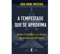 A Tempestade que se Aproxima: Poder, Conflitos e os Sinais Ignorados da História