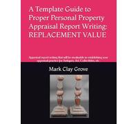 A Template Guide to Personal Property Appraisal Reports: REPLACEMENT VALUE (Small Business Solutions for the Independent Operator)