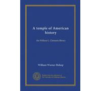 A temple of American history: the William L. Clements library