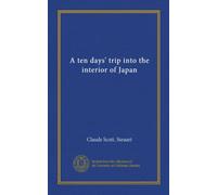 A ten days' trip into the interior of Japan