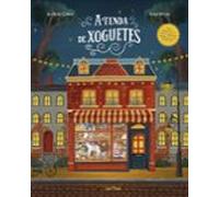 A Tenda De Xoguetes. Unha Viaxe Ilustrada Pola Historia Dos Xogue Tes