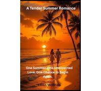 A Tender Summer Romance One Summer.: One Summer. One Unexpected Love. One Chance to Begin Again.