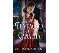 A Tentação Do Canalha: Um romance picante da Regência (Relutante em se casar)