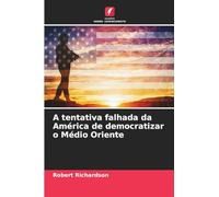 A tentativa falhada da América de democratizar o Médio Oriente