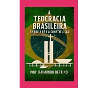A Teocracia Brasileira: Entre a Fé e a Constituição