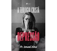 A Teologia Cristã E O Tema Da Depressão (ebook)