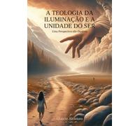 A Teologia Da Iluminação E A Unidade Do Ser