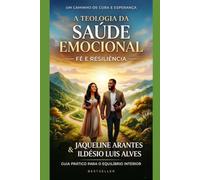 A Teologia da Saúde Emocional: Fé e Resiliência. (Livros com Tematica Biblico e Teológico)