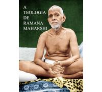 A Teologia De Ramana Maharshi: Uma Jornada em Busca do Eu