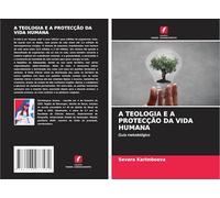 A TEOLOGIA E A PROTECÇÃO DA VIDA HUMANA: Guia metodológico