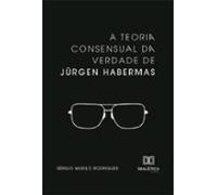 A Teoria Consensual Da Verdade De Jürgen Habermas (ebook)