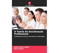 A Teoria da Socialização Profissional: Competências sociais em estudantes de enfermagem